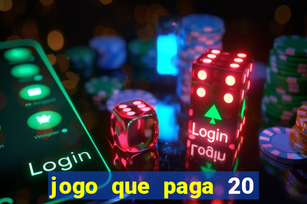 jogo que paga 20 reais para se cadastrar